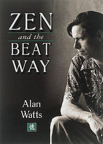 Alan Watts: Zen and the Beat way (1997, Tuttle)