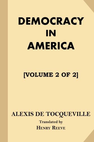 Alexis de Tocqueville, Henry Reeve: Democracy in America [Volume 2 of 2] (Paperback, Createspace Independent Publishing Platform, CreateSpace Independent Publishing Platform)