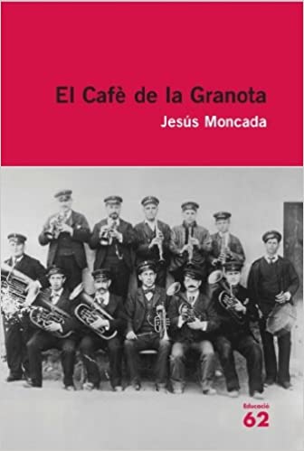 Jesús Moncada: El Cafè de la Granota (català language, 2010, Educaula)