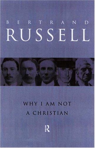 Bertrand Russell: Why I Am Not a Christian (Routledge)