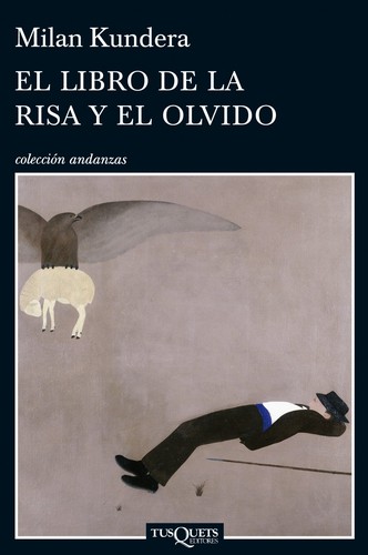 Milan Kundera: El libro de la risa y el olvido (2013, Tusquets Editores)