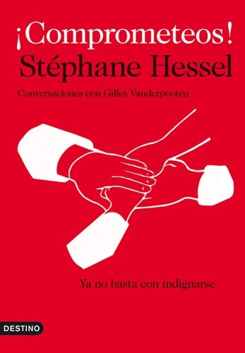 Stéphane Hessel, Rosa Alapont Calderaro: ¡Comprometeos! (Paperback, Ediciones Destino)