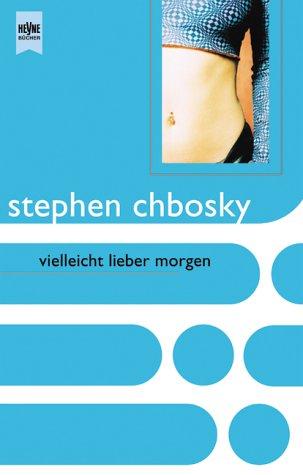 Stephen Chbosky: Vielleicht lieber morgen. (Paperback, Heyne)