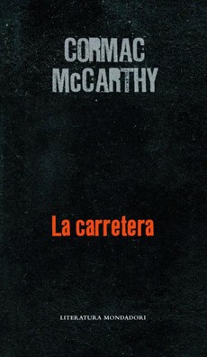 Cormac McCarthy: La Carretera (2008, Random House Mondadori, Mondadori)