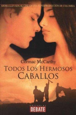 Cormac McCarthy: Todos Los Hermosos Caballos (Literatura) (Paperback, Spanish language, Debate)