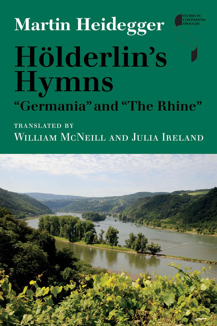 Martin Heidegger: Hölderlin's Hymns "Germania" and "The Rhine" (2014, Indiana University Press)