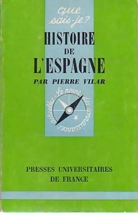 Pierre Vilar: Histoire de l'Espagne (Paperback, French language, 1973, Presses Universitaires de France)