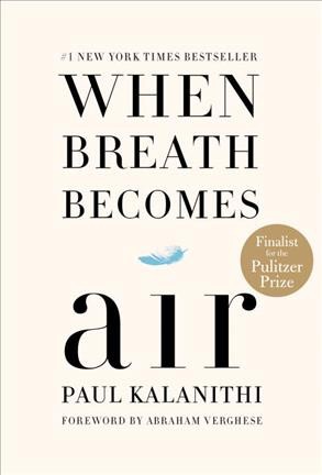 Paul Kalanithi: When Breath Becomes Air (Hardcover, 2016, Random House)