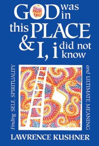 Lawrence Kushner: God Was in This Place and I, I Did Not Know (Paperback, Jewish Lights Publishing)