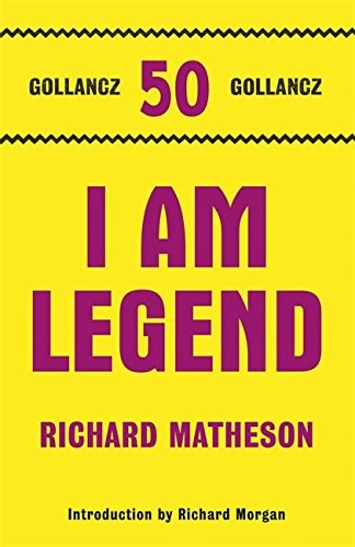 Richard Matheson: I Am Legend (2011, Gollancz)