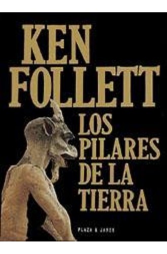 Ken Follett: Los pilares de la tierra (2005, Plaza y Janés)