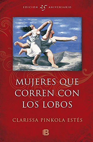 Clarissa Pinkola Estés: Mujeres que corren con los lobos (Hardcover, B (Ediciones B))