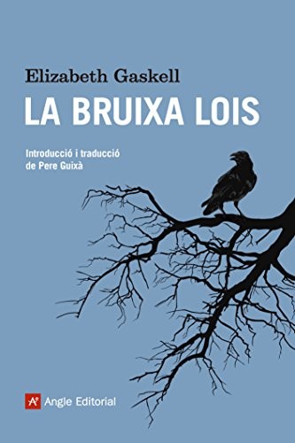 Elizabeth Gaskell, Pere Guixà Cerdà: La bruixa Lois (Paperback, Angle Editorial)