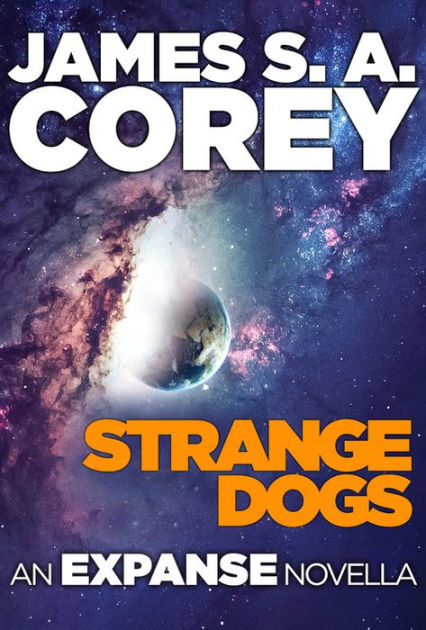 James S. A. Corey: Strange Dogs (2017)