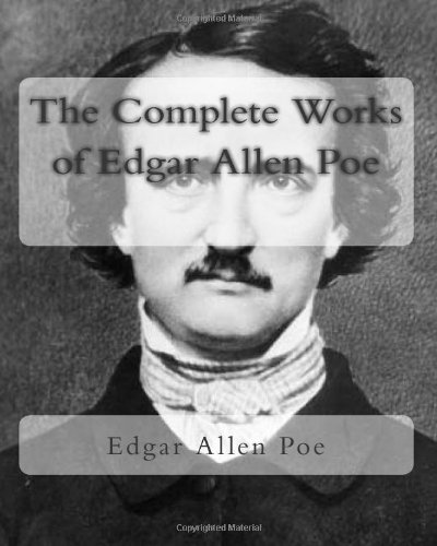 Edgar Allan Poe: The Complete Works of Edgar Allan Poe (2010)