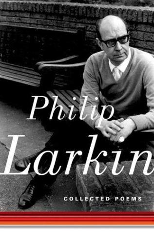 Philip Larkin: Collected poems (2004, Farrar, Straus and Giroux)