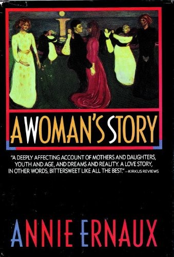 Annie Ernaux, Tanya Leslie: A woman's story (2004, Seven Stories Press)