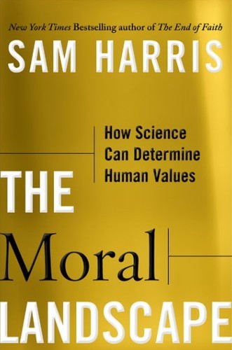 Sam Harris: The Moral Landscape (2010, Free Press)