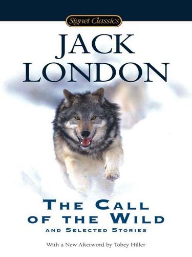 Jack London: The Call of the Wild and Selected Stories (EBook, 2009, Penguin USA, Inc.)