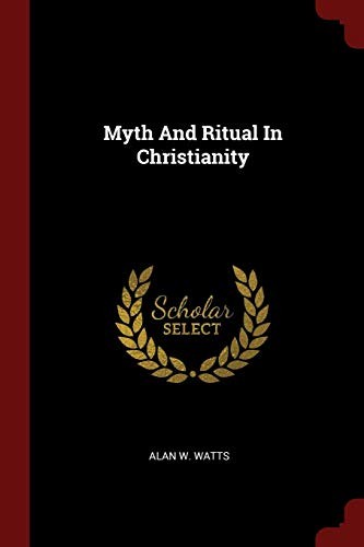 Alan Watts: Myth And Ritual In Christianity (Paperback, Andesite Press)