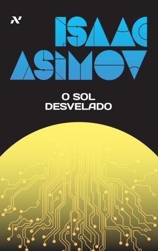 Isaac Asimov: O Sol Desvelado (Portuguese language, Aleph)