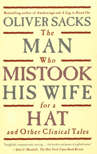 Oliver Sacks: The Man Who Mistook His Wife for a Hat and Other Clinical Tales (1986, HarperPerennial)