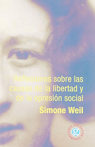 SIMONE WEIL: Reflexiones sobre las causas de la libertad y de la opresión social (Paperback, EDICIONES GODOT)