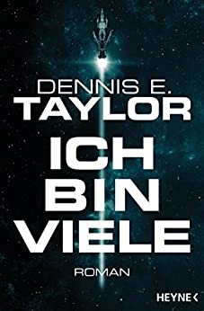 Dennis Taylor: Ich bin viele (EBook, Deutsch language, 2018, Heyne)