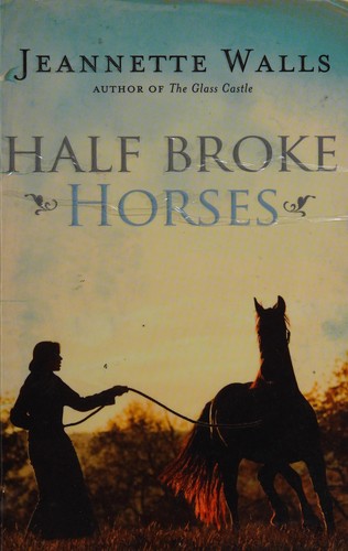 Jeannette Walls: Half broke horses (2009, Simon & Schuster)