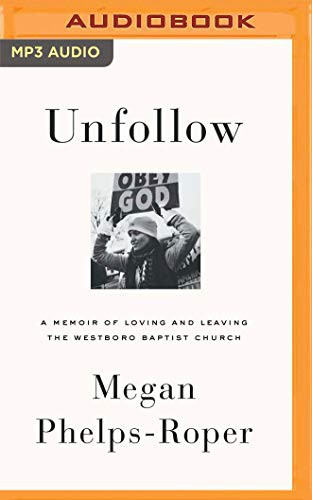 Megan Phelps-Roper: Unfollow (AudiobookFormat, Audible Studios on Brilliance, Audible Studios on Brilliance Audio)