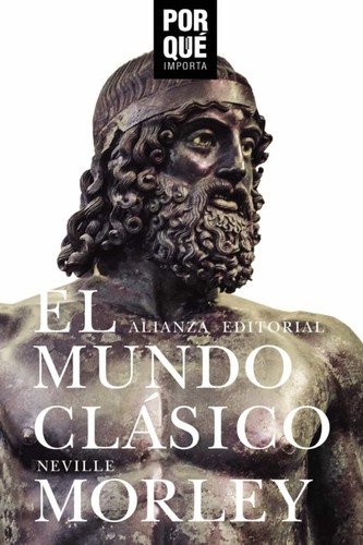 Neville Morley: El mundo clásico (2019, Alianza)