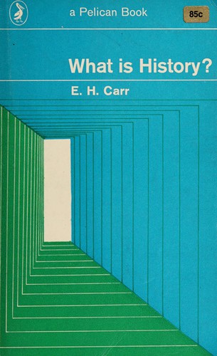 E. H. Carr: What is history? (1967, Penguin Books)