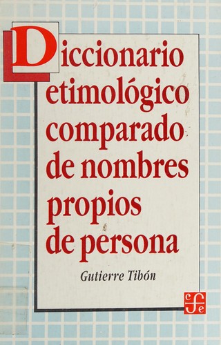 Gutierre Tibón: Diccionario etimológico comparado de nombres proprios de persona (Spanish language, 1986, Fondo de Cultura Económica)