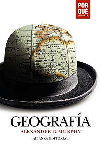 Alexander B. Murphy, Flavia Andrea Galmarini Saavedra: Geografía (Paperback, Alianza Editorial)