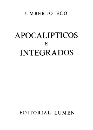 Umberto Eco: Apocalipticos e integrados (Paperback, Spanish language, Lumen Espana)