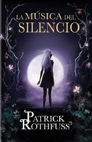 Patrick Rothfuss: la musica del silencio (2014, Plaza & Janes, Espasa)