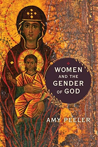 Amy Peeler: Women and the Gender of God (2022, Eerdmans Publishing Company, William B., Eerdmans)