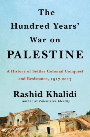 Rashid Khalidi: The Hundred Years' War on Palestine (2020, Metropolitan Books)