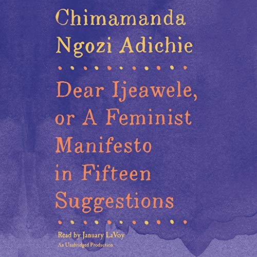 Chimamanda Ngozi Adichie: Dear Ijeawele, or A Feminist Manifesto in Fifteen Suggestions (AudiobookFormat, Random House Audio)