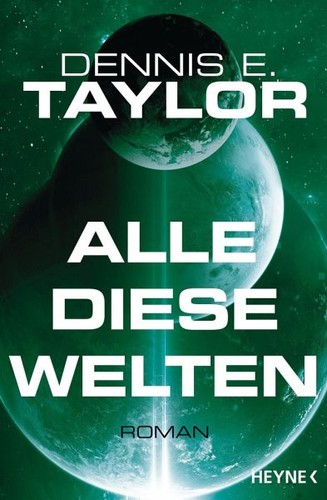 Dennis Taylor: Alle diese Welten (EBook, German language, 2022, Penguin Random House)