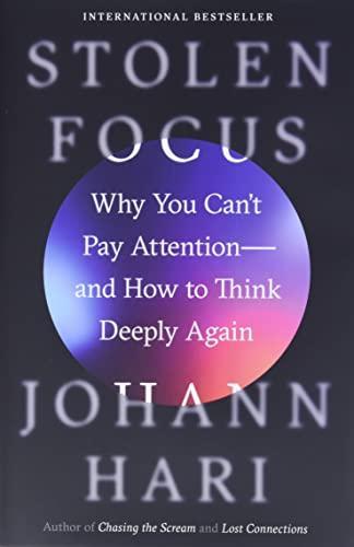 Johann Hari: Stolen Focus: Why You Can't Pay Attention--and How to Think Deeply Again (2022)