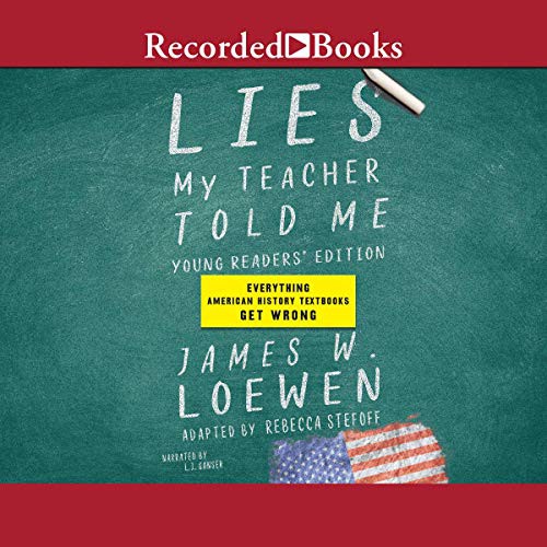 James W. Loewen, Rebecca Stefoff: Lies My Teacher Told Me for Young Readers (AudiobookFormat, Recorded Books, Inc. and Blackstone Publishing)