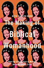 Beth Allison Barr: Making of Biblical Womanhood (2021, Brazos Press)