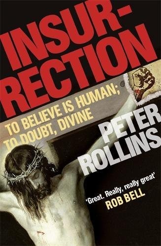 Peter Rollins: Insurrection (2011, Hodder & Stoughton)