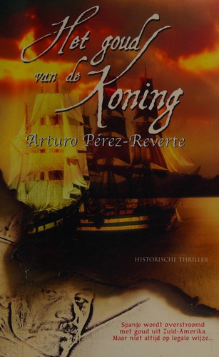 Arturo Pérez-Reverte: Het goud van de koning (Dutch language, 2009, Karakter)