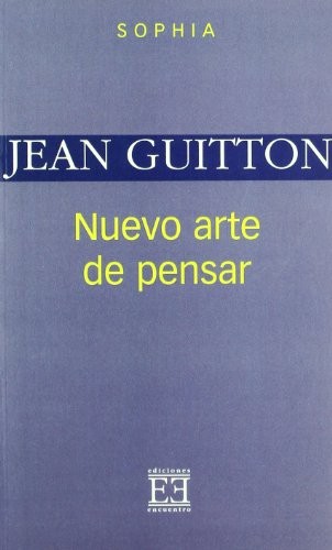 Jean Guitton, María Leonor Quesada, Mario Parajón: Nuevo arte de pensar (Paperback, Ediciones Encuentro, S.A.)