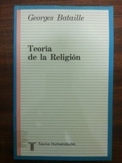 Georges Bataille: Teoría de la religión (Paperback, Taurus, Ensayistas nº 136, 1981, Madrid.)