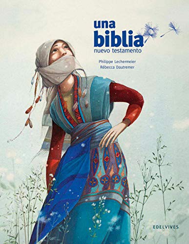 Philippe Lechermeier, Rébecca Dautremer: una biblia. Nuevo testamento (Paperback, Editorial Luis Vives (Edelvives))