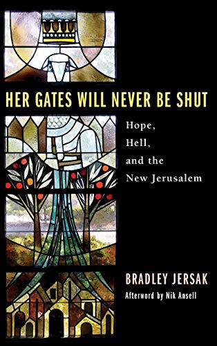 Bradley Jersak, Nik Ansell: Her Gates Will Never Be Shut (Hardcover, Wipf & Stock Publishers, Wipf and Stock)