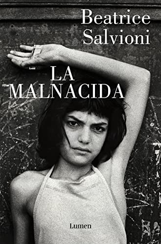 BEATRICE SALVIONI: La malnacida (Paperback, Lumen, Penguin Random House Grupo Editorial)